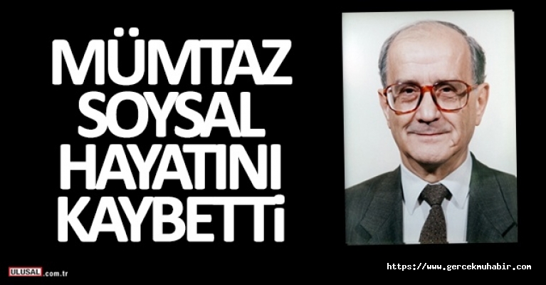 Prof. Dr. Mümtaz Soysal hayatını kaybetti!