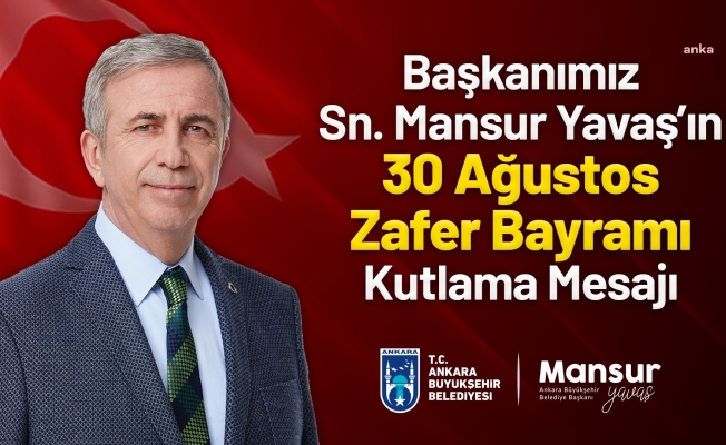 Mansur Yavaş'tan 30 Ağustos mesajı