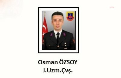 MSB: Jandarma Uzman Çavuş Osman Özsoy şehit oldu