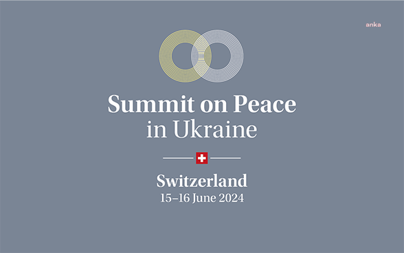 Ukrayna Barış Zirvesi 15 Haziran’da İsviçre'nin ev sahipliğinde başlıyor... Rusya ve Çin zirveye katılmayacak