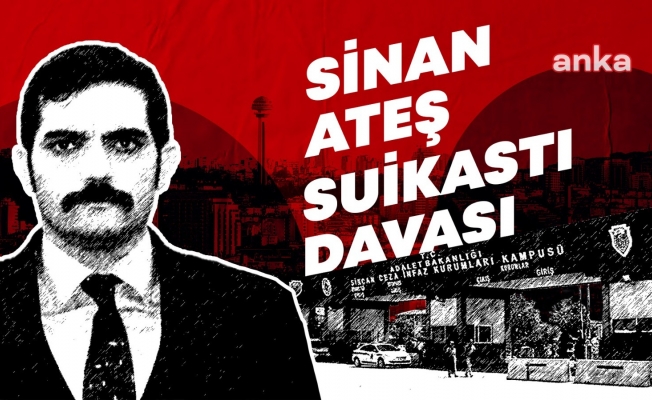 Sinan Ateş suikastı davasında tahliyelere yapılan itiraz reddedildi