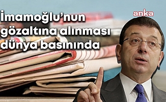 İmamoğlu'nun Gözaltına Alınması Dünya Basınında